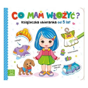 První čtění Co mam włożyć? Książeczka ubieranka od 5 lat. Naklejki, kolorowanki, papierowe laleczki – Agnieszka Bator (PL)