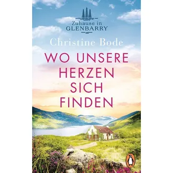 Wo unsere Herzen sich finden - Zuhause in Glenbarry - Bode, Christine