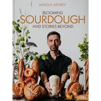 Blooming Sourdough and Stories Beyond - Spinelli, Mykola Nevrev Francesca