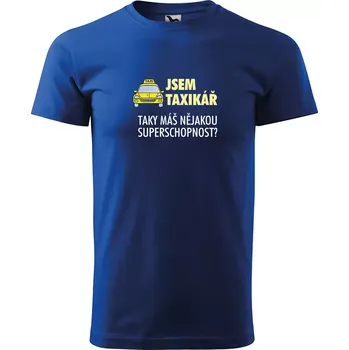 Sablio Tričko s potiskem Jsem taxikář, taky máš nějakou superschopnost? - modré 5XL