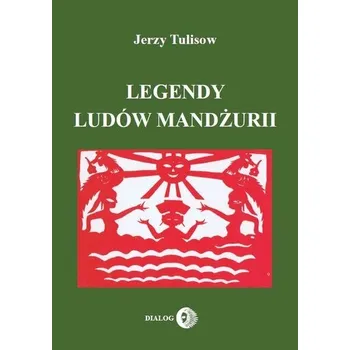 Bystrá hlava Legendy ludów Mandżurii Tom 1 - Tulisow Jerzy