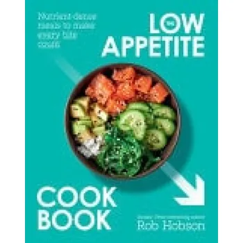Low Appetite Cookbook - Hobson, Rob