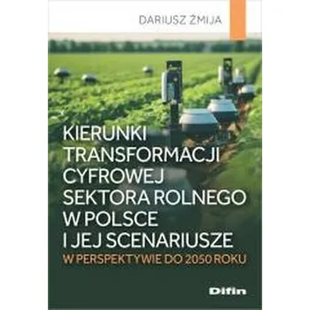 Kierunki transformacji cyfrowej sektora rolnego... - Joanna Kudełko Karol Wałachowski Dariusz Żmija