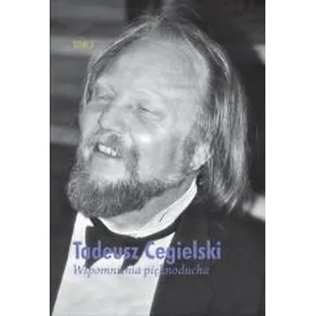 Literární biografie Wspomnienia pięknoducha T.1 - TADEUSZ CEGIELSKI