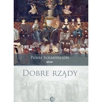 Dobre rządy - Rosanvallon, Pierre