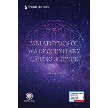 Metaphysics of Watson Unitary Caring Science - Watson, Jean