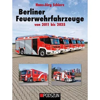 Berliner Feuerwehrfahrzeuge 2011 bis 2015 - Schierz, Hans