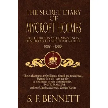 Učebnice The Secret Diary of Mycroft Holmes: The Thoughts and Reminiscences of Sherlock Holmes's Elder Brother, 1880-1888 (S F Bennett,Derrick Belanger,Brian Belanger)(Brožovaná)