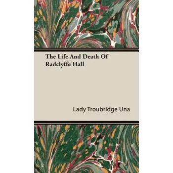 Cizojazyčná kniha Life And Death Of Radclyffe Hall (Lady Troubridge Una)(Pevná)