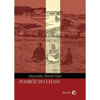 Podróż do Lhasy - Alexandra David-Neel