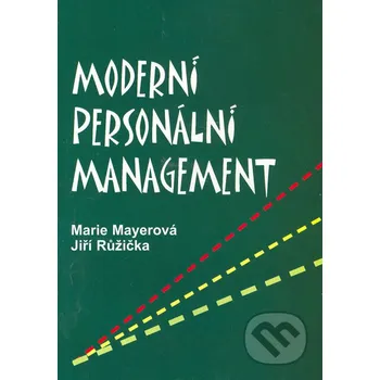 Moderní personální management - Marie Mayerová, Jiří Růžička H&amp;H