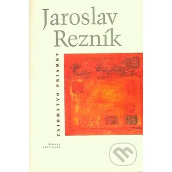 Poezie Tajomstvo priamky - Jaroslav Rezník Matica slovenská