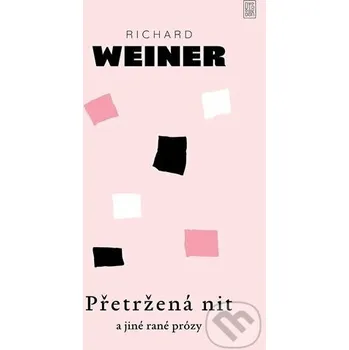 Kniha Přetržená nit a jiné rané prózy - Richard Weiner Dybbuk