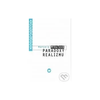 Encyklopedie Paradoxy realizmu - Marcela Mikulová VEDA