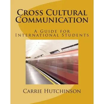 Kniha Cross Cultural Communication: A Guide for International Students (Carrie C Hutchinson)(Brožovaná)
