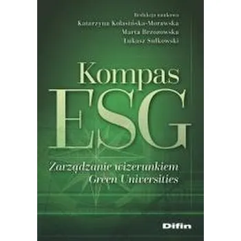 Kompas ESG. Zarządzanie wizerunkiem Green... - red. Katarzyna Dudka