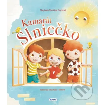 Kniha Kamarát Slniečko - Martina Dacková, Iveta Malá (ilustrátor) Matys