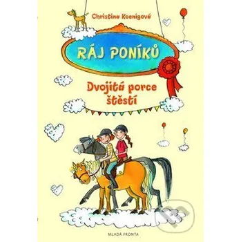 Ráj poníků 2: Dvojitá porce štěstí - Christina Koenigová Mladá fronta