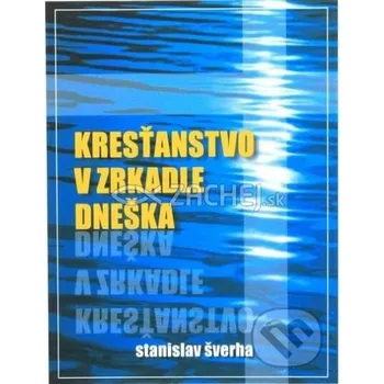 Kresťanstvo v zrkadle dneška - Stanislav Švehra VM nakladatelství