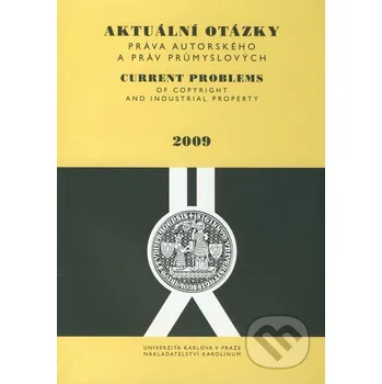 Aktuální otázky práva autorského a práv průmyslových - Jan Kříž, kolektív autorov Karolinum
