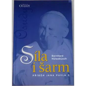 Literární biografie Hülsebusch Bernhard - Síla i šarm (Příběh Jana Pavla II.)