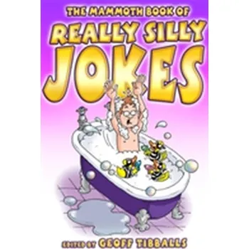 The Mammoth Book of Really Silly Jokes - Tibballs, Geoff