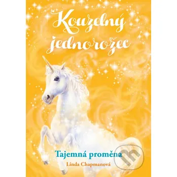 Kniha Kouzelný jednorožec: Tajemná proměna - Linda Chapman, Biz Hull (ilustrácie), Andrew Farley (ilustrácie) CPRESS