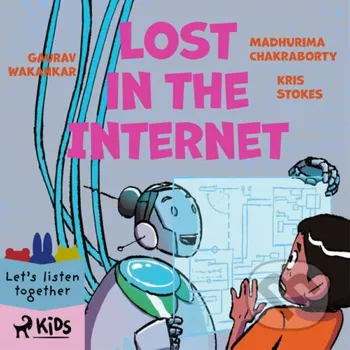 Lost in the Internet (EN) - Gaurav Wakankar,Madhurima Chakraborty,Kris Stokes Saga Egmont