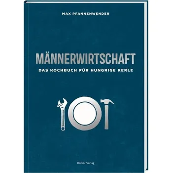 Pánské podnikání: Kuchařka pro hladové chlapy