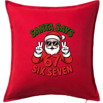 Polštář Santa says 67 - Polštář 50x50 - 50x50 - Pouze potah ( Červená )