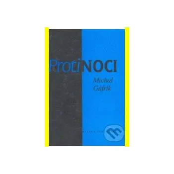 Proti noci - Milan Gáfrik Vydavateľstvo Matice slovenskej