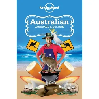 Lonely Planet Australian Language & Culture - Alan Dench, Susan Butler, Peter Austin, Mark Newbrook, Lonely Planet, Jane Curtain, Denise Angelo, Dana Ober, Carolyn Coleman, Barry Blake Lonely Planet