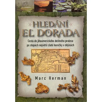 Literární cestopis Hledání El Dorada - Marc Herman BB/art