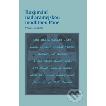 Kniha Rozjímání nad aramejskou modlitbou Páně - Václav Loukota Volvox Globator