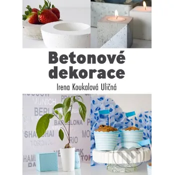 Kniha Betonové dekorace - Irena Koukalová Uličná CPRESS