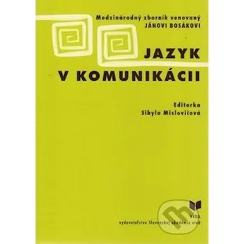 Jazyk v komunikácii - Sibyla Mislovičová VEDA