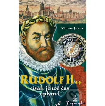 Kniha Rudolf II., císař, jehož čas uplynul - Václav Junek Petrklíč