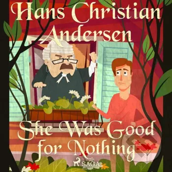 She Was Good for Nothing (EN) - Hans Christian Andersen Saga Egmont
