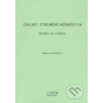 Encyklopedie Základy strojného inžinierstva - Miroslava Nemčeková STU