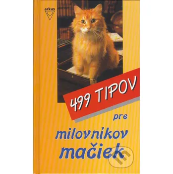 Chovatelství 499 tipov pre milovníkov mačiek - Arkus Arkus
