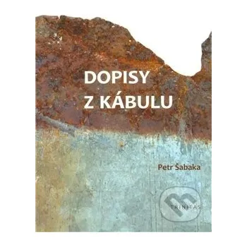 Literární biografie Dopisy z Kábulu - Petr Šabaka Trinitas