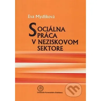 Sociálna práca v neziskovom sektore - Eva Mydlíková Univerzita Komenského Bratislava