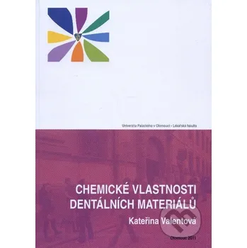 Chemické vlastnosti dentálních materiálů - Kateřina Valentová Univerzita Palackého v Olomouci