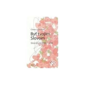 Byť tvojím Slovom 2000 - 2004 - Chiara Lubichová Nové mesto