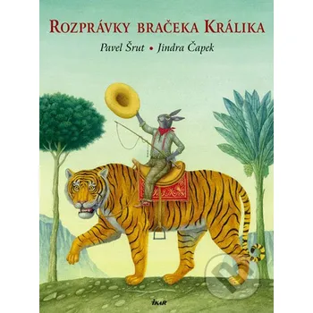 Kniha Rozprávky bračeka Králika - Pavel Šrut, Jindra Čapek Ikar