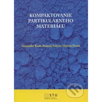 Kompaktovanie partikulárneho materiálu - Alexander Krok a kolektív STU