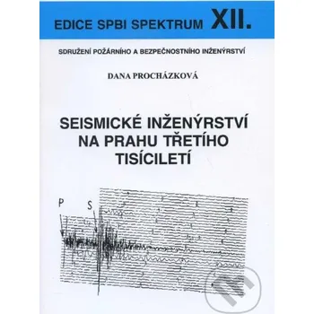 Technika Seismické inženýrství na prahu třetího tisíciletí - Dana Procházková Sdružení požárního a bezpečnostního inženýrství