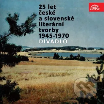 25 let české a slovenské literární tvorby /1945-1970/ (Divadlo) - Jan Drda,Vítězslav Nezval,František Hrubín,Milan Kundera Supraphon