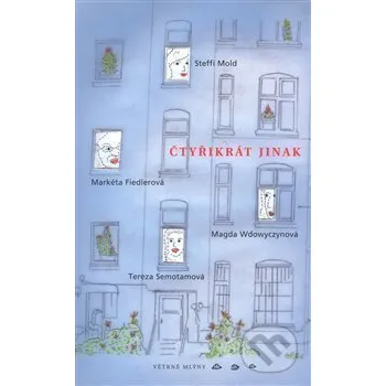 Čtyřikrát jinak - Markéta Fiedlerová, Steffi Mold, Tereza Semotamová, Magda Wdowyczynová Větrné mlýny