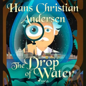 The Drop of Water (EN) - Hans Christian Andersen Saga Egmont